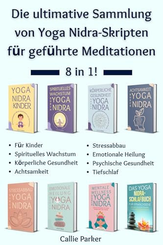Die ultimative Sammlung von Yoga Nidra-Skripten für geführte Meditationen: 8 in 1! (Ihre Yoga Nidra-Reise)