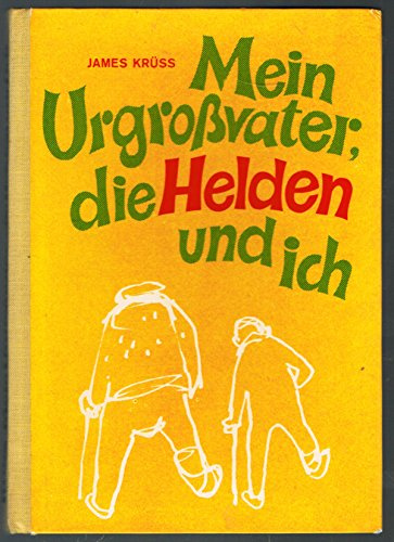 James Krüss: Mein Urgroßvater, die Helden und Ich