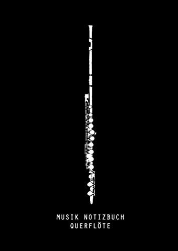 MUSIK NOTIZBUCH – QUERFLÖTE: Leeres Stabs Papier - Notizbuch für Musiker, Song Schreiben, Komposition.