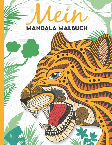 Mein Mandala Malbuch: Wunderschöne Tier-Mandalas zum Ausmalen und Entspannen für Kinder ab 8+ Jahren