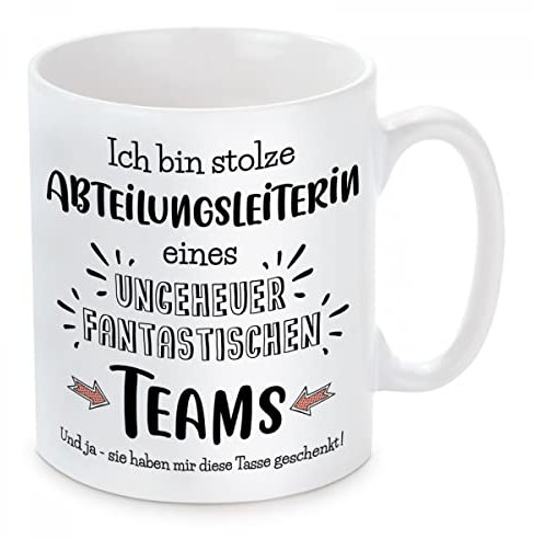 Herzbotschaft Tasse Modell: Ich Bin stolze Abteilungsleiterin eines ungeheuer fantastischen Teams. Und ja - sie haben Mir Diese Tasse geschenkt!