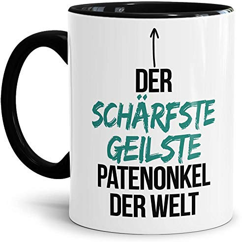 Tasse mit Spruch - Du bist der schärfste, geilste Patenonkel der Welt - Geschenkidee für tolle Männer, Innen & Henkel Schwarz, 300 ml