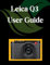 Leica Q3 User Guide: A Comprehensive and Detailed Manual for Photographers and Creatives for Beginners and Seniors, Troubleshooting Tips, and Advanced Settings Explained