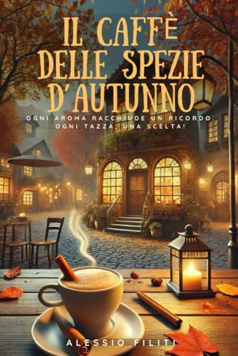 IL CAFFÈ DELLE SPEZIE D’AUTUNNO: Ogni aroma racchiude un ricordo. Ogni tazza, una scelta!