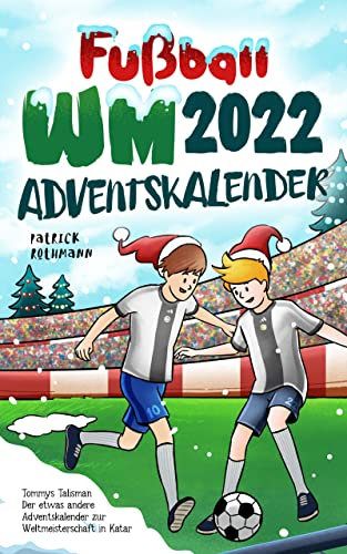 Fußball WM 2022 Adventskalender: Tommys Talisman - Der etwas andere Adventskalender zur Weltmeisterschaft in Katar