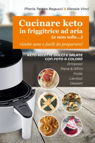Cucinare keto in friggitrice ad aria (e non solo...): Ricette sane e facili da preparare!