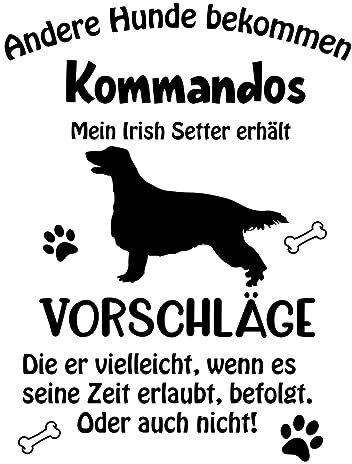 Wandtattoo Autoaufkleber Aufkleber Sticker Innen und Außen selbstklebend konturgeschnitten viele Farben Motiv: Spruch lustige Kommandos Irish Setter