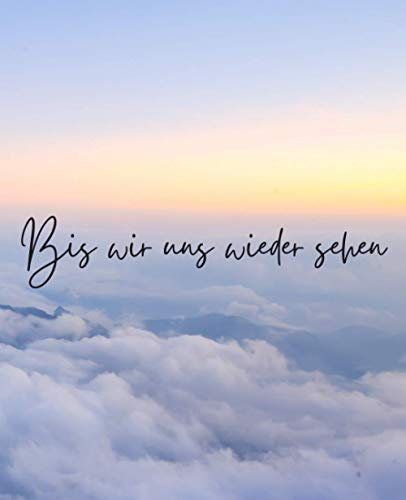 Bis Wir Uns Wiedersehen - Ende Des Lebens Planer mit den Nötigsten Informationen für Meine Angehörigen (Sonnenuntergang Wolken): Geführtes Logbuch mit ... Finanzen, letzte Wünsche und mehr
