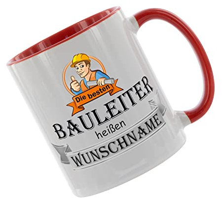 Tasse m. Wunschname Die besten Bauleiter heißen (Wunschname) - Kaffeetasse mit Motiv, Tasse mit Druck, auch individuell mit Spruch, Foto, Wunschtext, Wunschname (Rot)