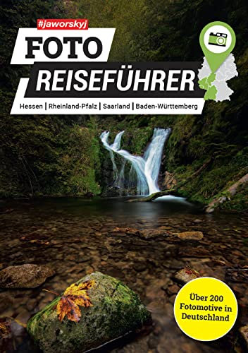 Jaworskyj Foto Reiseführer 3 | Hessen, Rheinland-Pfalz, Saarland & Baden-Württemberg | Die besten Fotospots in Deutschland | Über 200 Fotomotive im Buch ... in Deutschland, Österreich & Schweiz)