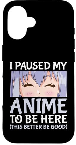 I Paused My Anime To Be Here Otaku Anime Merch Case for iPhone 16