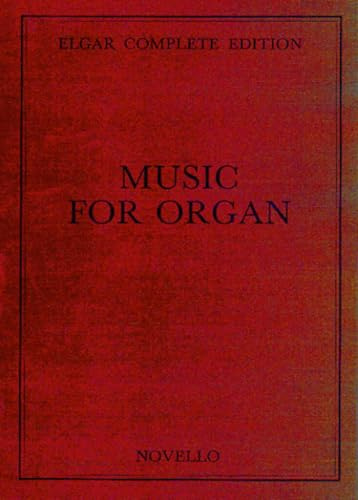 EDWARD ELGAR: MUSIC FOR ORGAN COMPLETE EDITION