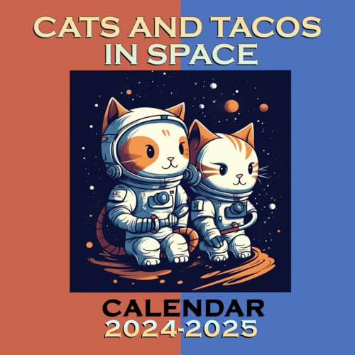 CATS AND TACOS IN SPACE Calendar 2024 - 2025: 24 Month Planner To Keep You On Track. CATS AND TACOS IN SPACE collection Calendar 2024 - 2025. Perfect ... 12 month 2025. Kalendar Calendario Calendrier