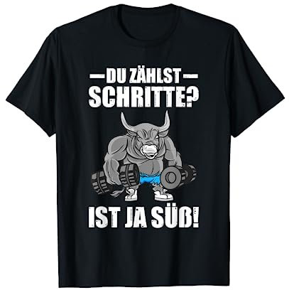 Du zählst Schritte? Kraftsport Gym lustiges Bodybuilding T-Shirt