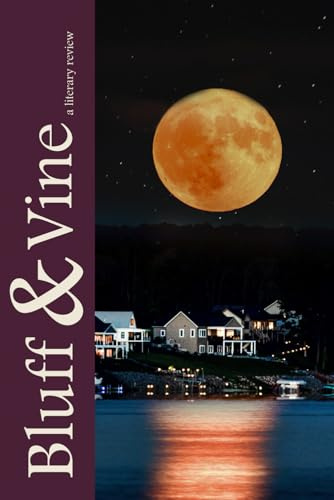 Bluff & Vine: Issue Eight: A Literary Review: 9 (Bluff & Vine: A Literary Review)