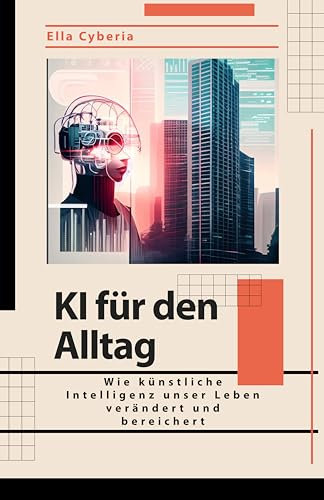 KI für den Alltag: Entdecken, wie Künstliche Intelligenz unser Leben smarter macht!