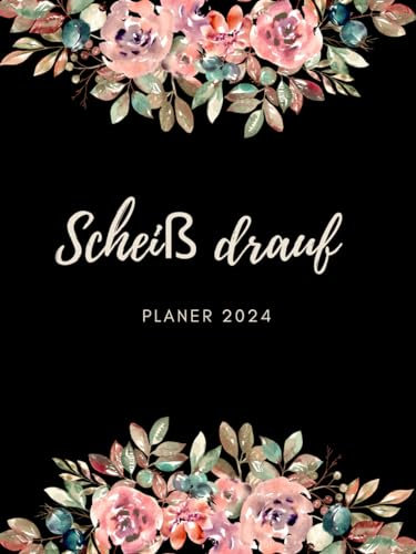 Scheiß drauf Planer 2024: Unterhaltsamer monatlicher, wöchentlicher und täglicher Planer für erschöpfte Frauen mit sarkastischen Zitaten Und 13 ein schönes und unterhaltsames Mandala zum Ausmalen.