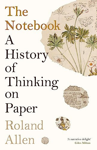 The Notebook: A History of Thinking on Paper: A New Statesman and Spectator Book of the Year (English Edition)
