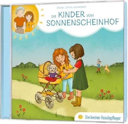 Die besten Hundepfleger - Folge 7 (Die Kinder vom Sonnenscheinhof, 7, Band 7)