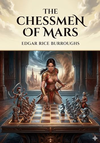 The Chessmen of Mars: by Edgar Rice Burroughs