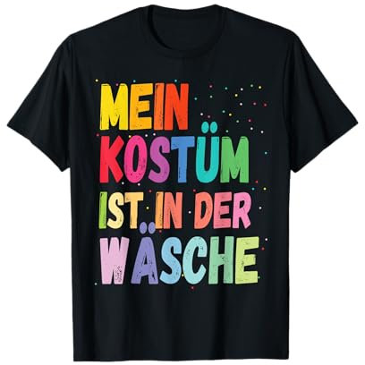 Karneval Kostüm Mein Kostüm ist in der Wäsche T-Shirt