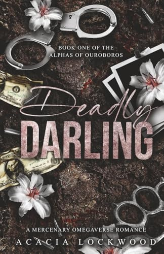 Deadly Darling: A Mercenary Omegaverse Romance (The Alphas of Ouroboros, Band 1)