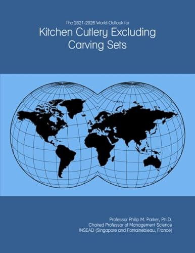 The 2021-2026 World Outlook for Kitchen Cutlery Excluding Carving Sets