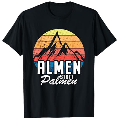 Almen Statt Palmen Berge Skifahren Bergsteigen Alm Wander T-Shirt