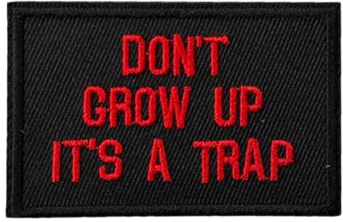 Klett Patch, DON'T GROW UP ITS A TRAP Sarkastisch Lustig Taktische Moral MilitäR Patches Drucken Abzeichen Klettbänder Aufnäher Für DIY Rucksäcke, Jacken, Jeans, Kappen, Kleidung