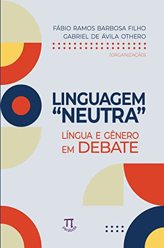 Linguagem neutra: língua e gênero em debate (Lingua[gem] Livro 95) (Portuguese Edition)