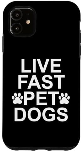 Hülle für iPhone 11 Live Fast Pet Dogs Sign,Pet All the Dogs,Live Fast Pet Dogs