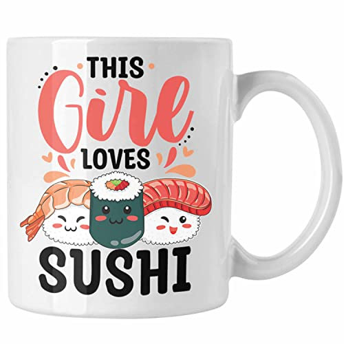 Trendation - Lustige Suhsi Tasse Geschenk Shushi-Liebhaber This Girl Loves Sushi Geschenkidee Asiaten Asiatische Küche (Weiß)