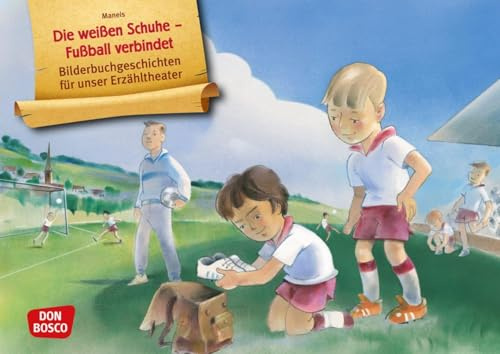Die weißen Schuhe – Fußball verbindet. Kamishibai Bildkartenset: Entdecken - Erzählen - Begreifen: Bilderbuchgeschichten (Bilderbuchgeschichten für unser Erzähltheater)