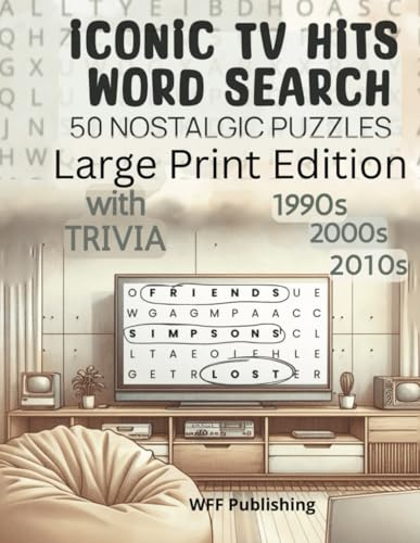 Iconic TV Hits Word Search 50 Nostalgic Puzzles Large Print Edition With Trivia 1990s 2000s 2010s: Recall Favorite TV Classic Shows from 1990 to 2020 ... Gift for Seniors Adults and Fans of All Ages
