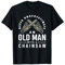 Never Underestimate An Old Man with A Chainsaw T-Shirt