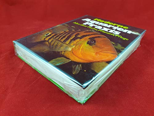 Moderne Aquarien-Praxis : alles über Fische, Pflanzen, Pflege.
