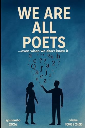 WE ARE ALL POETS ...even when don't know it (Books & Colors)