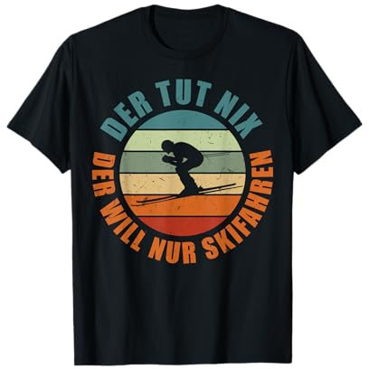 Skifahrer Lustig Ski Der Tut Nix Der Will Nur Skifahren T-Shirt