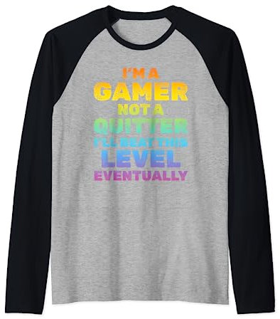 I'm A Gamer Not A Quitter I'll Beat This Level Gaming Gaming Gaming Raglan
