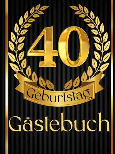 Gästebuch 40. Geburtstag: Geschenk zum ausfüllen, Geschenkidee für Erinnerungen