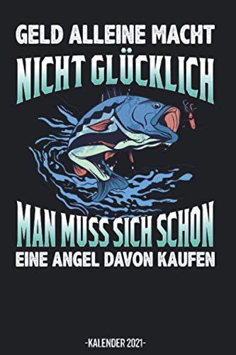 Geld Macht Nicht Glücklich Angel Von Kaufen Kalender 2021: Fischer Angler Geschenk Kalender 2021 Geschenk Lustig / Taschenkalender 2021 / Terminplaner ... 20 bis Dezember 21 / Jede Woche eine Seite