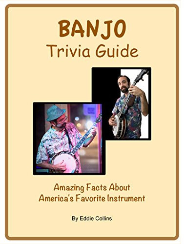 Banjo Trivia Guide: Amazing Facts About America's Favorite Instrument (English Edition)