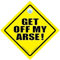 Get Off My Arse Off Schild Get My Arse Tailgater, Anti-Schild, Aufkleber, Autoaufkleber, Keep Your Bad Driver Distance, Schild Tailgater Rückseite, halten
