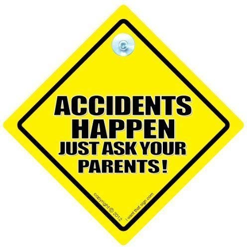 Unfälle passieren, Unfall, Aufschrift Unfälle passieren, fragen Sie Ihren Eltern, lustiges Schild Baby on Board -Schild, Sticker, Aufkleber, Road Sign Witz, Auto, Road Rage, Baby an Bord