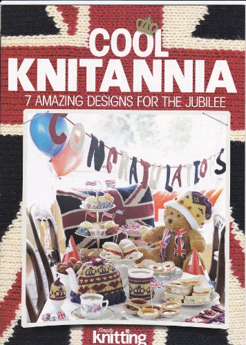 Cool Knitannia 7 designs For The Jubilee: Granny Squares Throw Crochet Pattern: Union Jack Motif Cushion Cover, Bunting, Childs Crown Patterned Beanie Hat, Tea Cosy Knitting Pattern Book (Simply Knitting Magazine Supplement)