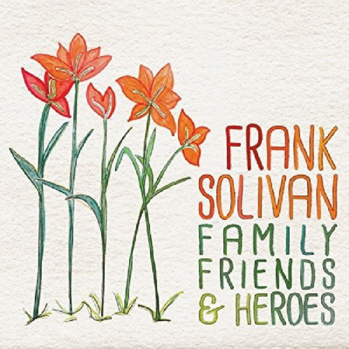 FAMILY FRIENDS & HEROES