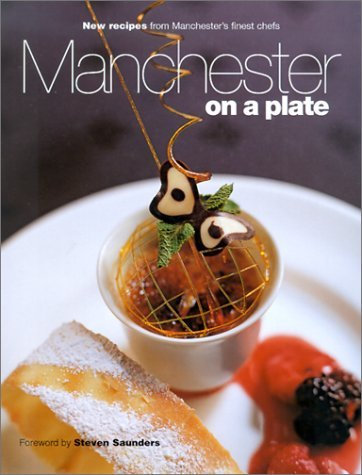 Manchester on a Plate: New Recipes from Manchester's Finest Chefs by Steven Saunders (Foreword) (16-Nov-2001) Hardcover