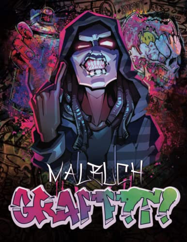 Graffiti Malbuch: Lustiger Street-Art-Malvorlagen Mit Wunderschöne Illustrierte für Erwachsene, Kinder und Jungen Mit Erstaunlichen Graffiti Zeichnungen Für Stressabbau und Entspannung