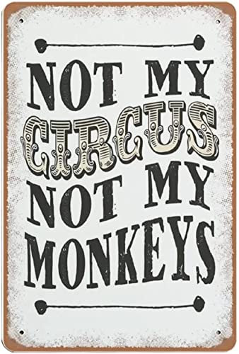 Lustiges Metallschild, Retro-Wanddekoration, Aufschrift Not My Circus Not My Monkeys, Vintage-Aluminiumschilder, Retro-Schilder für Zuhause, Café, Bar, Garten, 20 x 30 cm