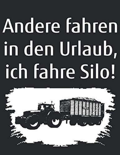 Andere fahren in den Urlaub, ich fahre Silo!: Kalender 2021 Jahreskalender A4 Notizbuch mit einem Trecker zum Mais Häckseln für einen Landwirt